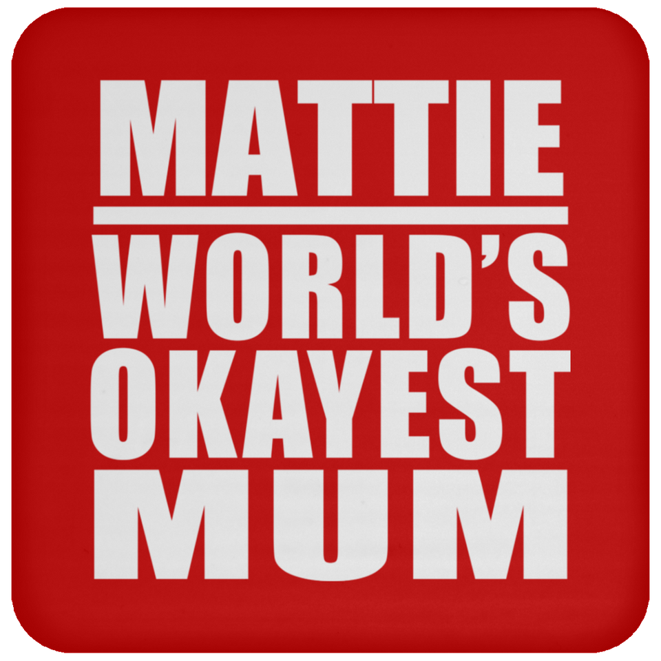 Mattie World's Okayest Mum - Drink Coaster