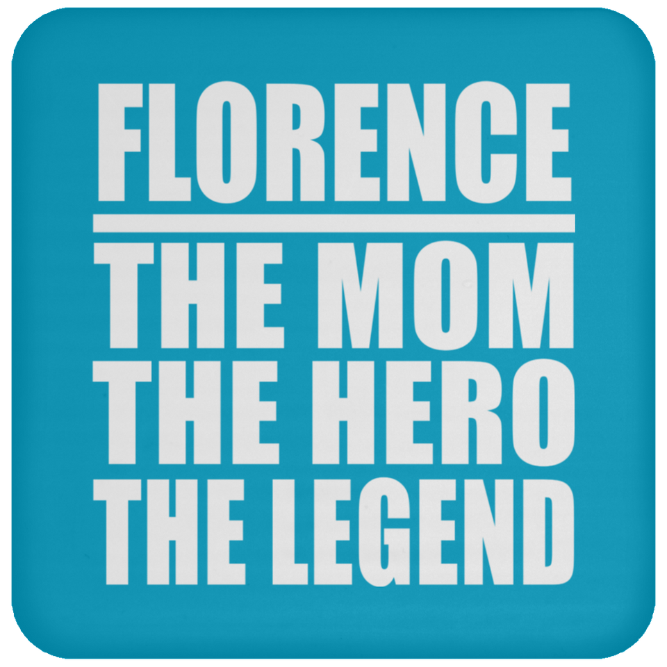 Florence The Mom The Hero The Legend - Drink Coaster
