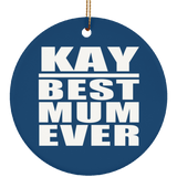 Kay Best Mum Ever - Circle Ornament