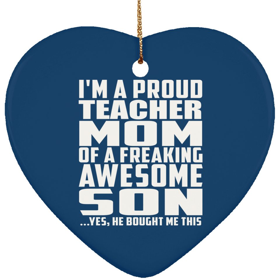Proud Teacher Mom Of Awesome Son - Heart Ornament
