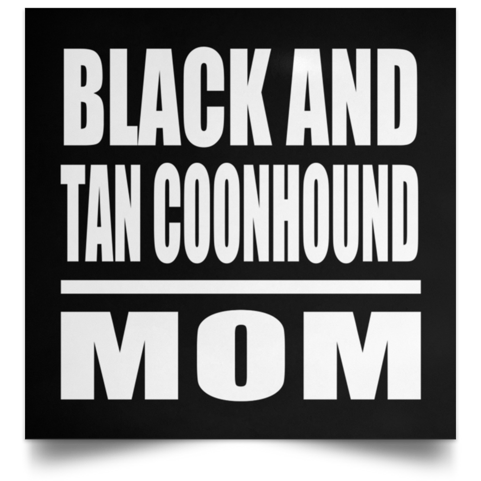 Black And Tan Coonhound Mom - Poster Square