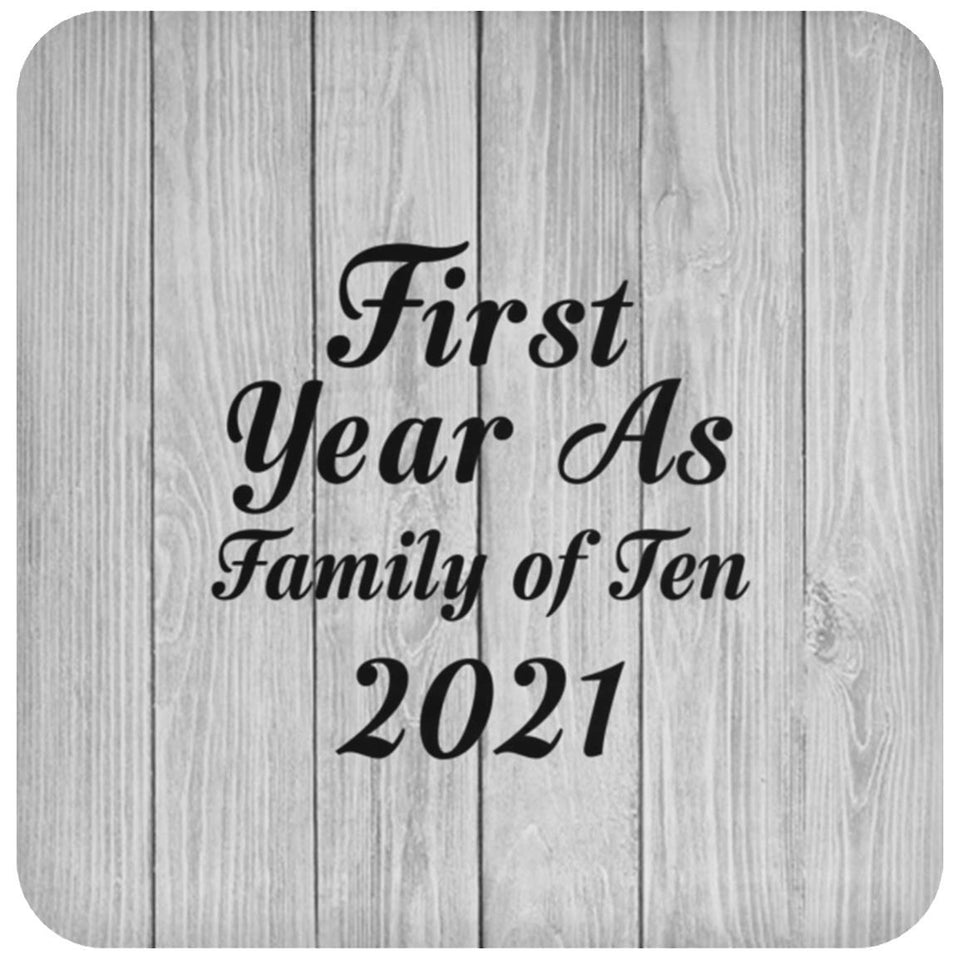 First Year As Family Of Ten 2021 - Drink Coaster F