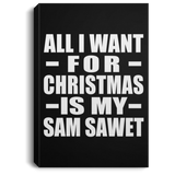 All I Want For Christmas Is My Sam Sawet - Canvas Portrait
