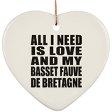 All I Need Is Love And My Basset Fauve De Bretagne - Heart Ornament