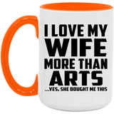 I Love My Wife More Than Arts - 15oz Accent Mug Orange
