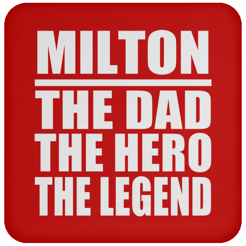 Milton The Dad The Hero The Legend - Drink Coaster