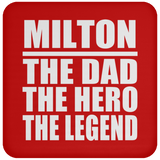 Milton The Dad The Hero The Legend - Drink Coaster