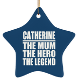Catherine The Mum The Hero The Legend - Star Ornament