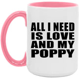 All I Need Is Love And My Poppy - 15oz Accent Mug Pink
