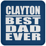 Clayton Best Dad Ever - Drink Coaster