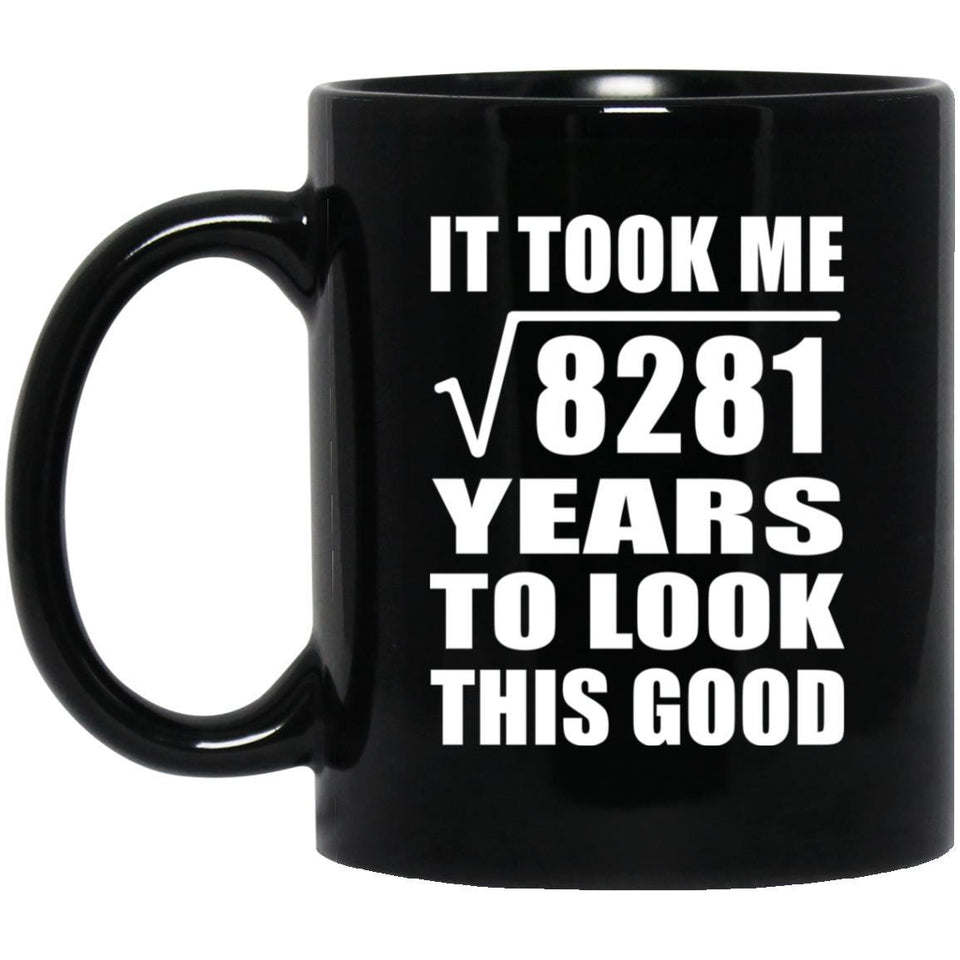 91st Birthday Took Square Root of 8281 Years To Look Good - 11oz Coffee Mug Black