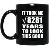 91st Birthday Took Square Root of 8281 Years To Look Good - 11oz Coffee Mug Black
