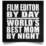 Film Editor By Day World's Best Mom By Night - Poster Square