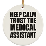 Keep Calm and Trust The Medical Assistant - Circle Ornament