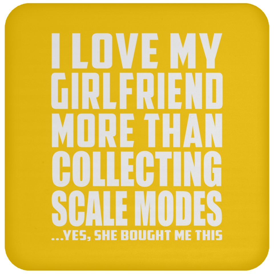 I Love My Girlfriend More Than Collecting Scale Modes - Drink Coaster