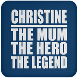 Christine The Mum The Hero The Legend - Drink Coaster