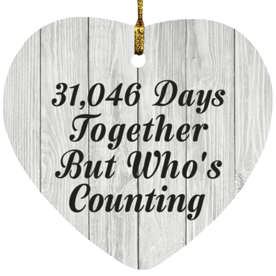 85th Anniversary 31,046 Days Together Who's Counting - Heart Ornament F