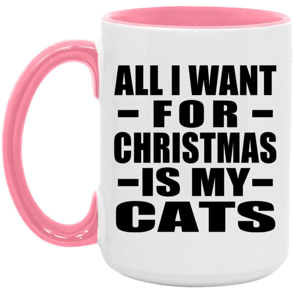 All I Want For Christmas Is My Cats - 15oz Accent Mug Pink