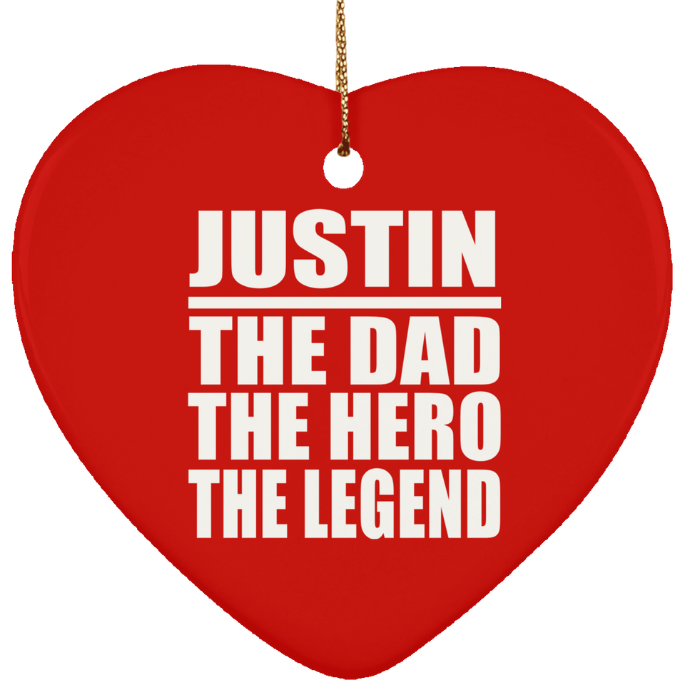 Justin The Dad The Hero The Legend - Heart Ornament