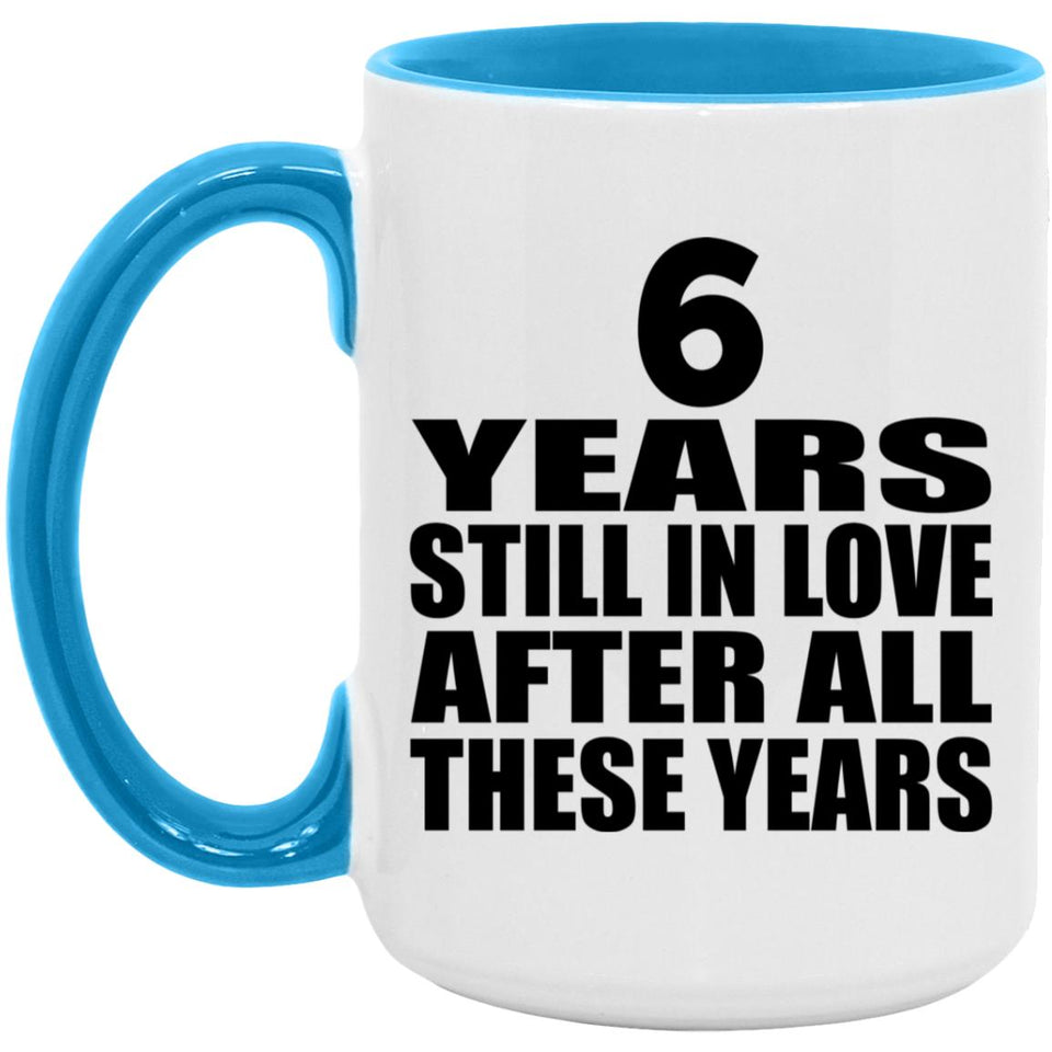 6th Anniversary 6 Years Still In Love After Years - 15oz Accent Mug Blue