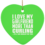 I Love My Girlfriend More Than Curling - Heart Ornament