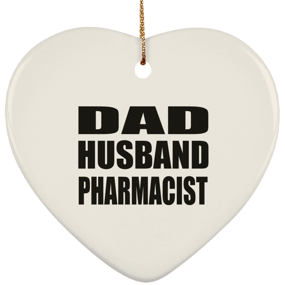Dad Husband Pharmacist - Heart Ornament