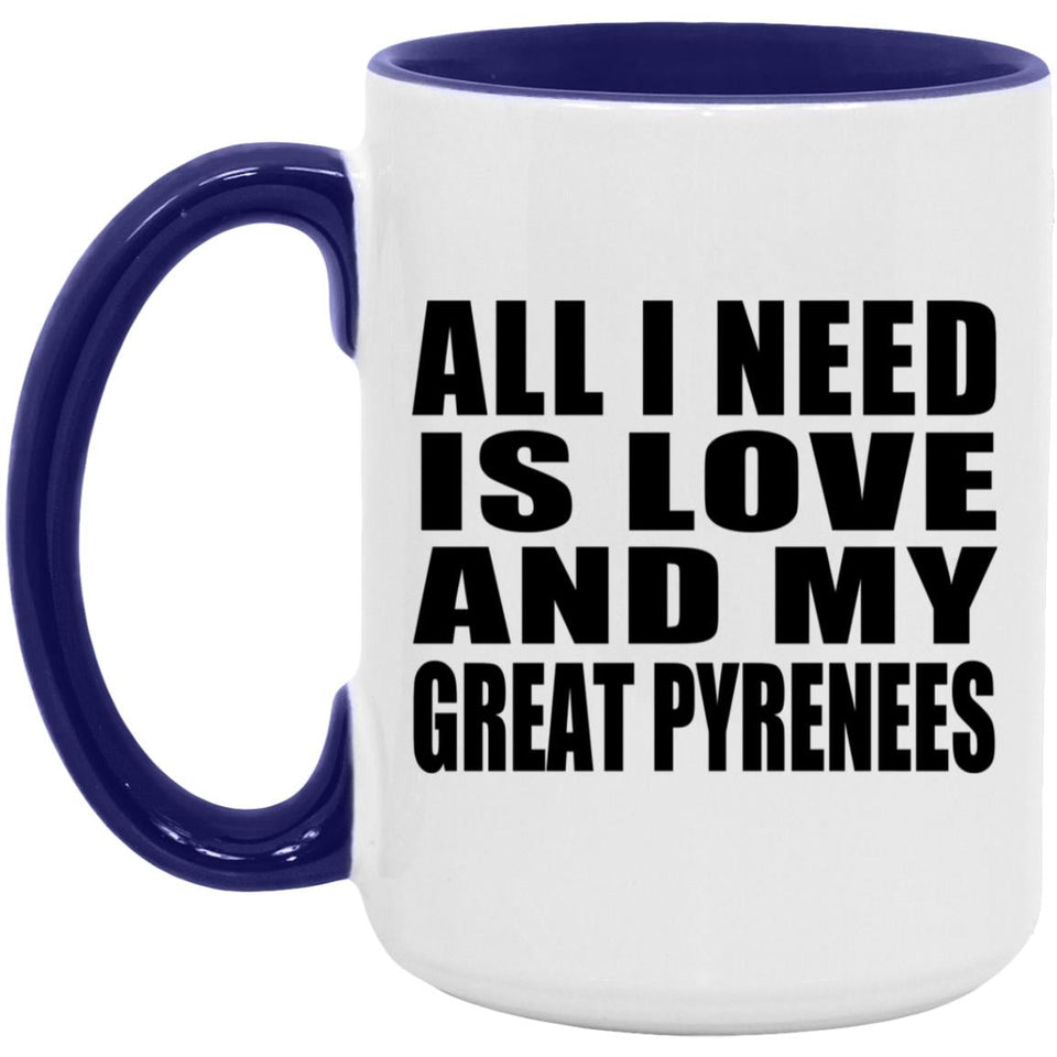 All I Need Is Love And My Great Pyrenees - 15oz Accent Mug Purple