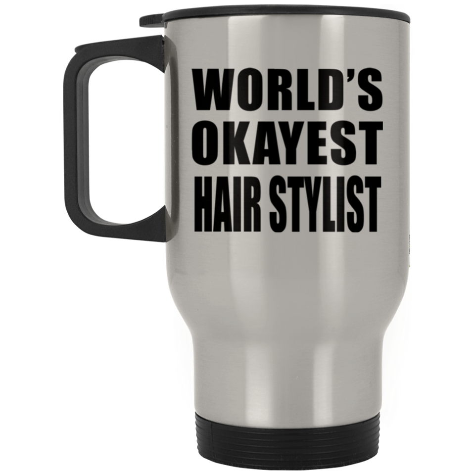 World's Okayest Hair Stylist - Silver Travel Mug