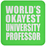 World's Okayest University Professor - Drink Coaster