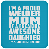 Proud Welder Mom Of Awesome Daughter - Drink Coaster