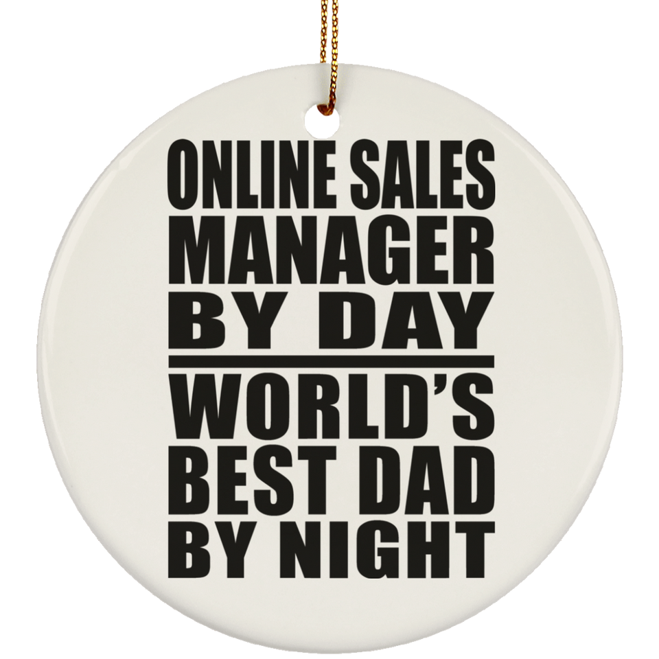 Online Sales Manager By Day World's Best Dad By Night - Circle Ornament