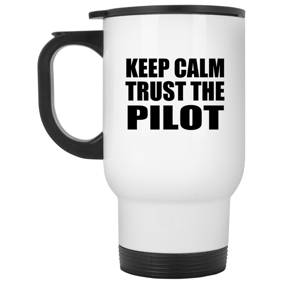 Keep Calm and Trust The Pilot - White Travel Mug