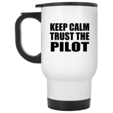 Keep Calm and Trust The Pilot - White Travel Mug