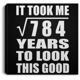 28th Birthday Took Square Root of 784 Years To Look Good - Canvas Square
