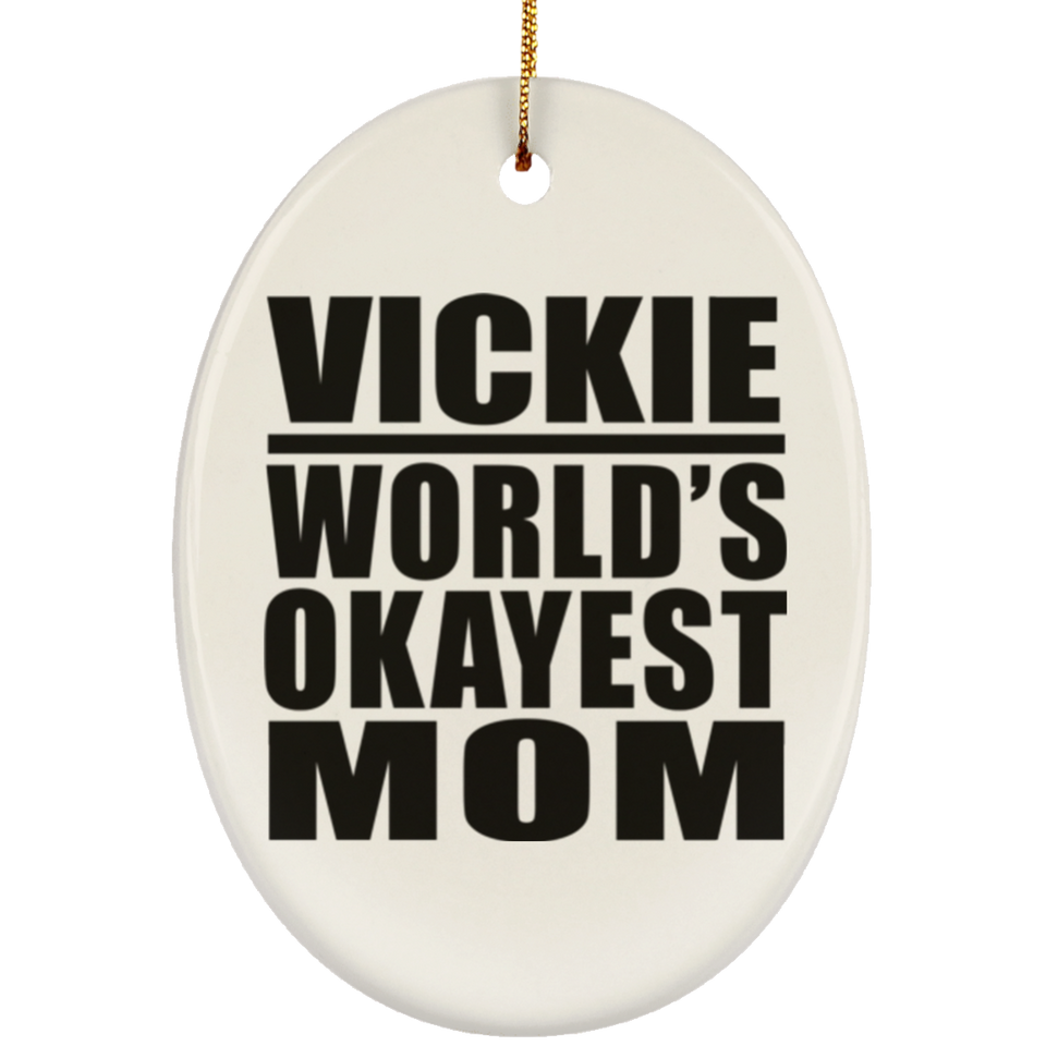 Vickie World's Okayest Mom - Oval Ornament