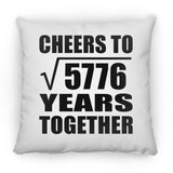 76th Anniversary Cheers To Square Root of 5776 Years Together - Throw Pillow