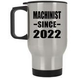 Machinist Since 2022 - Silver Travel Mug