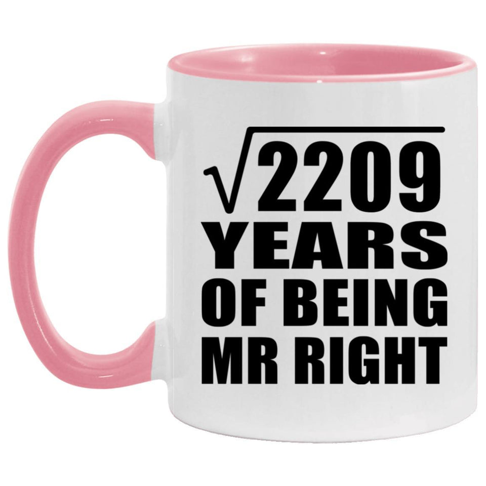 47th Anniversary Square Root of 2209 Years of Being Mr Right - 11oz Accent Mug Pink