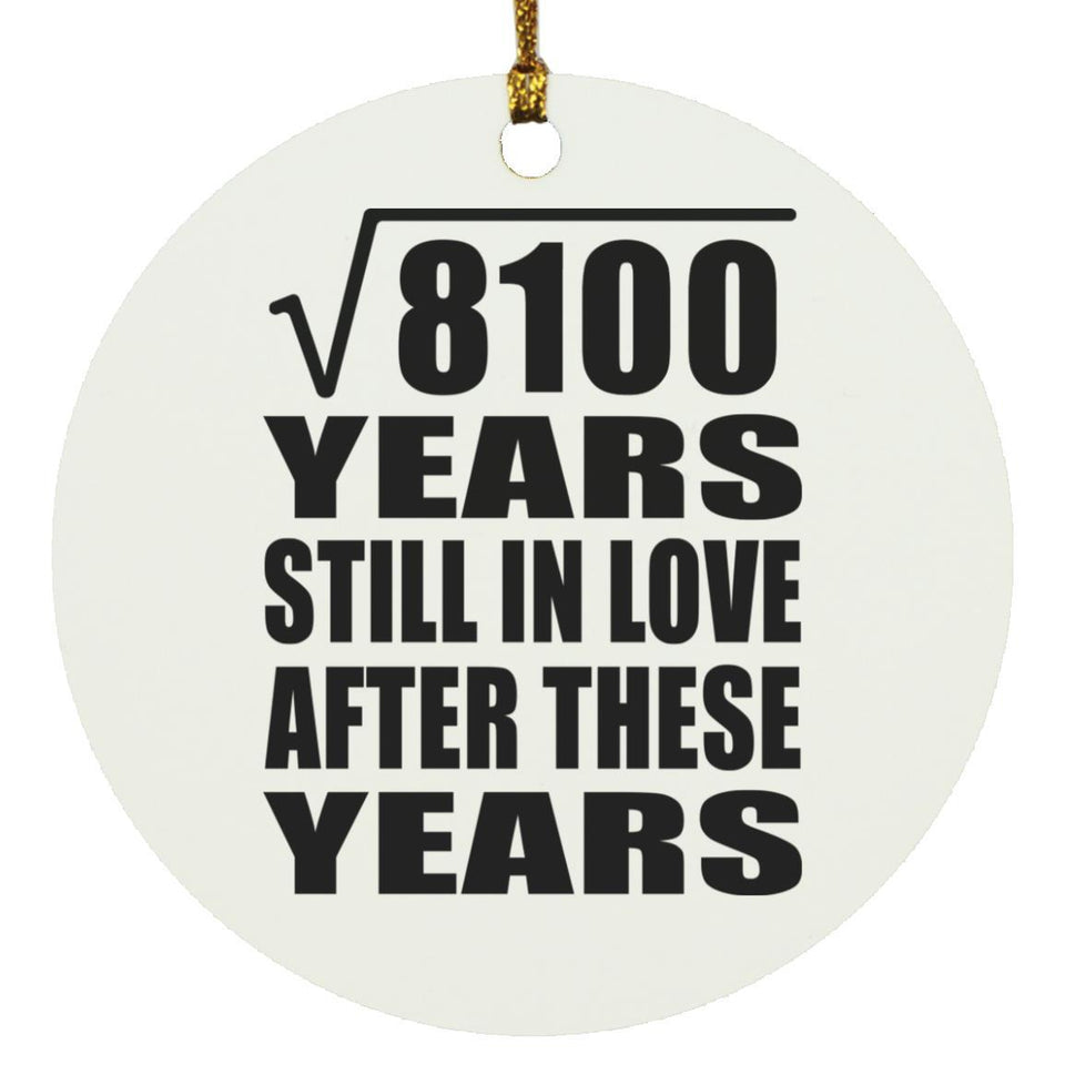 90th Anniversary Square Root of 8100 Years Still In Love - Circle Ornament