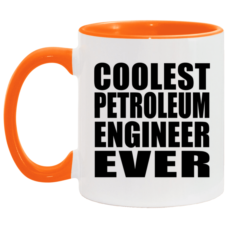 Coolest Petroleum Engineer Ever - 11oz Accent Mug Orange