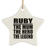 Ruby The Mum The Hero The Legend - Star Ornament