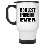 Coolest Optometrist Ever - White Travel Mug