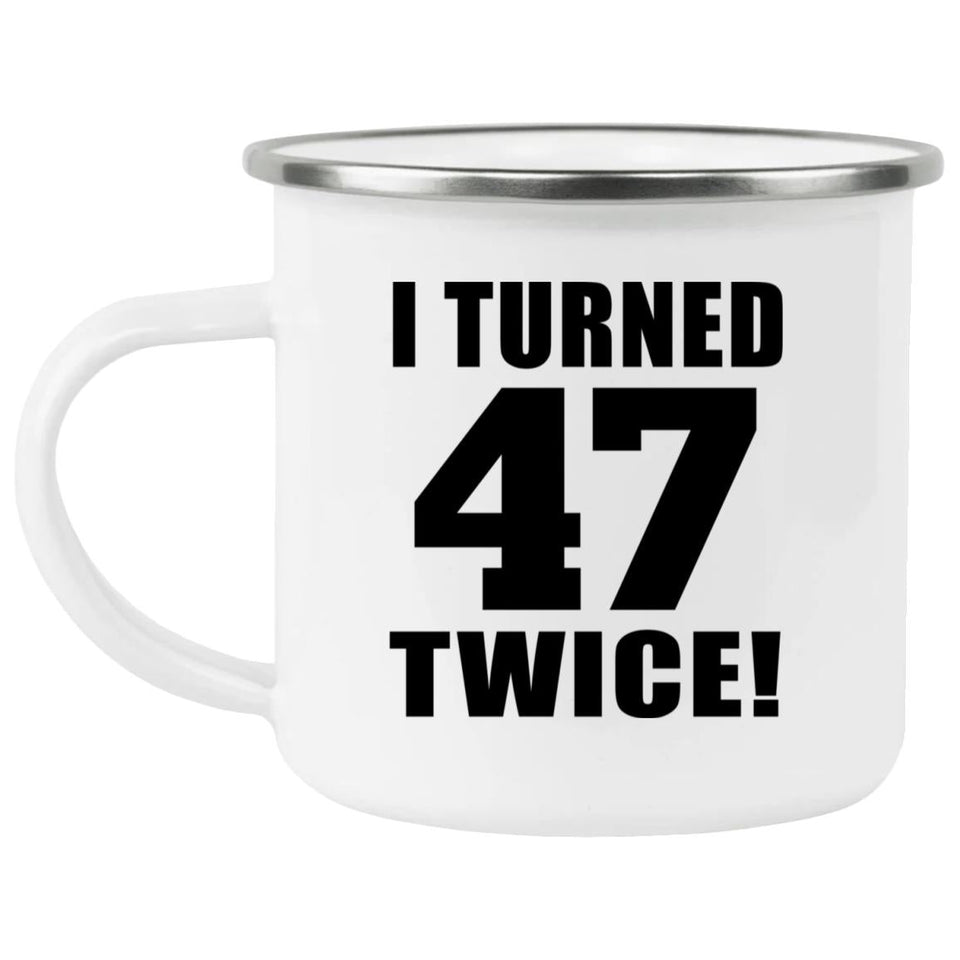 94th Birthday I Turned 47 Twice - 12oz Camping Mug