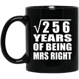 16th Anniversary Square Root of 256 Years of Being Mrs Right - 11oz Coffee Mug Black