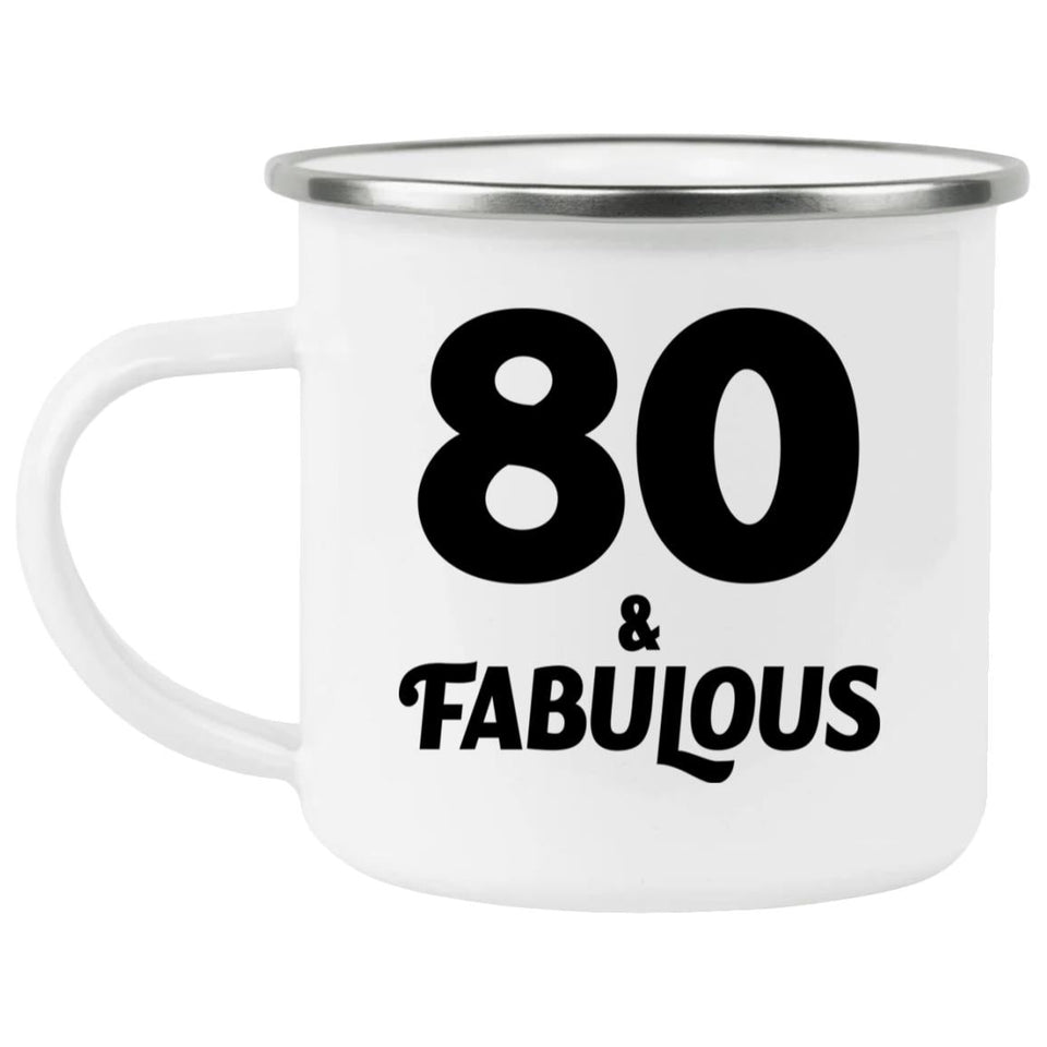 80th Birthday 80 & Fabulous - 12oz Camping Mug