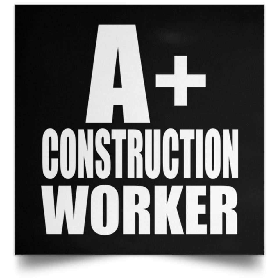 A+ Construction Worker - Poster Square