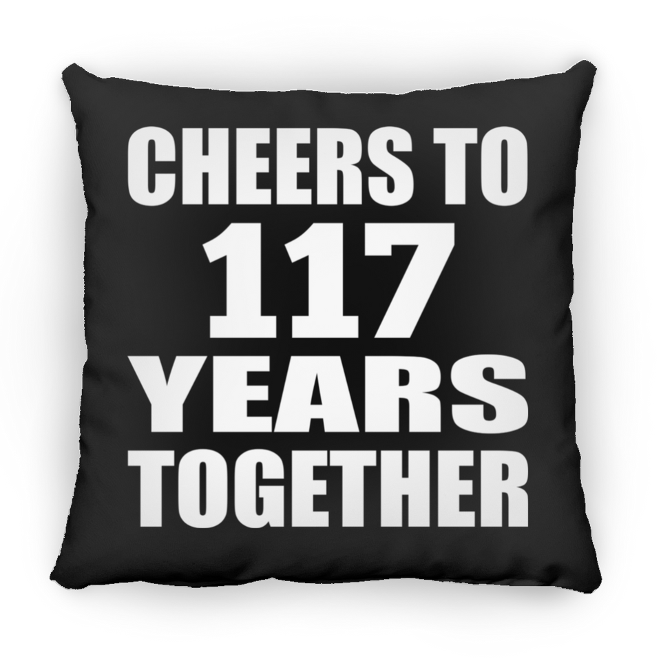 117th Anniversary Cheers To 117 Years Together - Throw Pillow Black