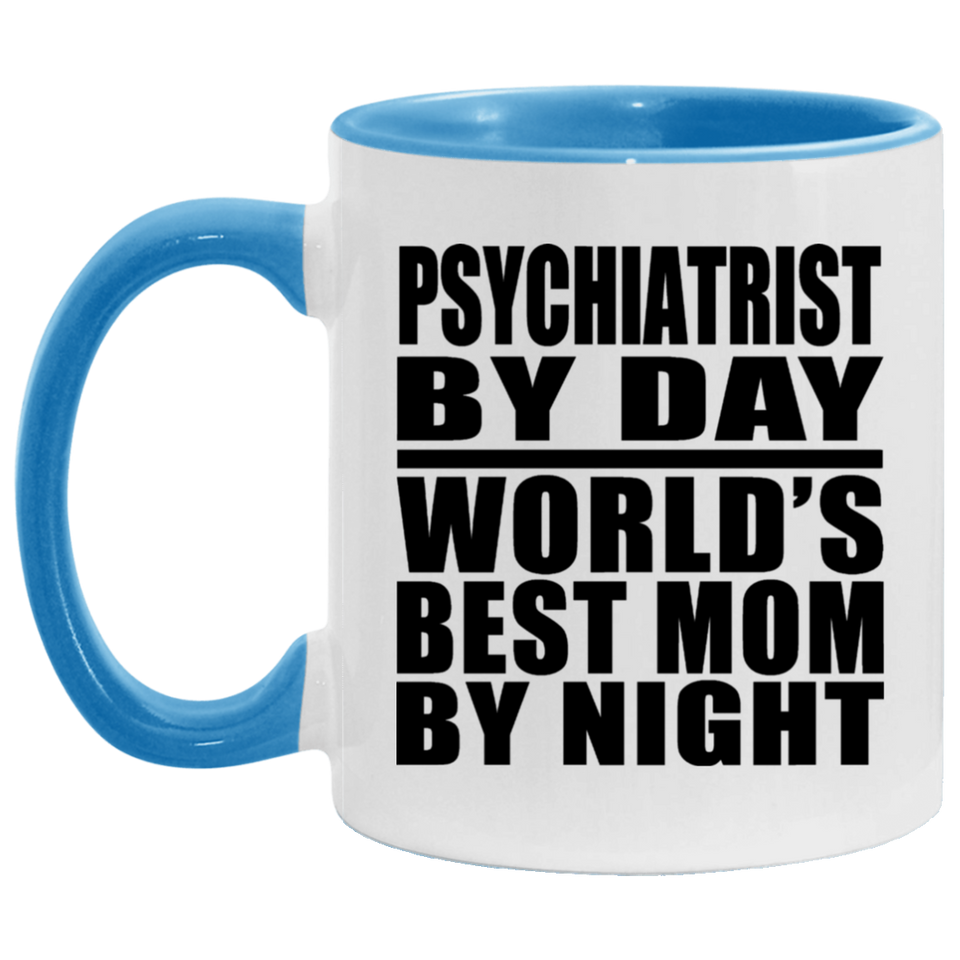 Psychiatrist By Day World's Best Mom By Night - 11oz Accent Mug Blue