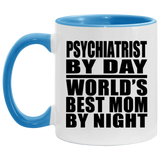 Psychiatrist By Day World's Best Mom By Night - 11oz Accent Mug Blue