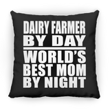 Dairy Farmer By Day World's Best Mom By Night - Throw Pillow Black